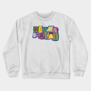 Karma Is A Cat Crewneck Sweatshirt